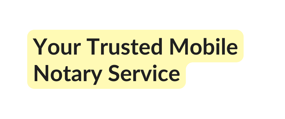 Your Trusted Mobile Notary Service